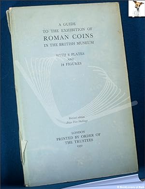 Bild des Verkufers fr A Guide to the Exhibition of Roman Coins in the British Museum: Revised by R. A. G. Carson zum Verkauf von BookLovers of Bath