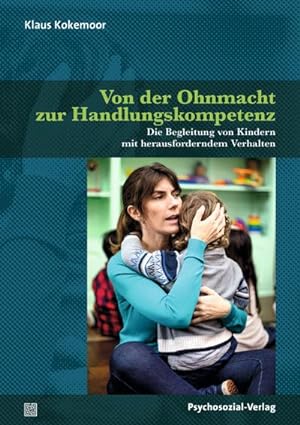 Seller image for Von der Ohnmacht zur Handlungskompetenz : Die Begleitung von Kindern mit herausforderndem Verhalten for sale by AHA-BUCH GmbH