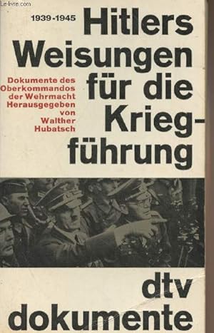 Seller image for Hitlers Weisungen fr die Kriegfhrung 1939-1945 - Dokumente des Oberkommandos der Wehrmacht for sale by Le-Livre
