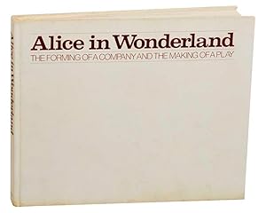 Imagen del vendedor de Alice in Wonderland: The Forming Of A Company And The Making of A Play a la venta por Jeff Hirsch Books, ABAA