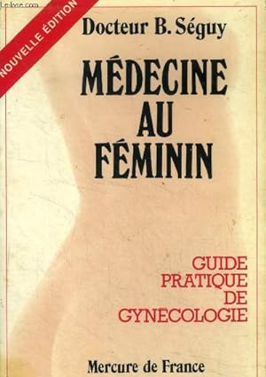Seller image for Médecine au féminin. Guide pratique de gynécologie for sale by Le-Livre
