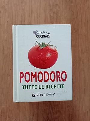 Voglia di cucinare pomodoro. Tutte le ricette