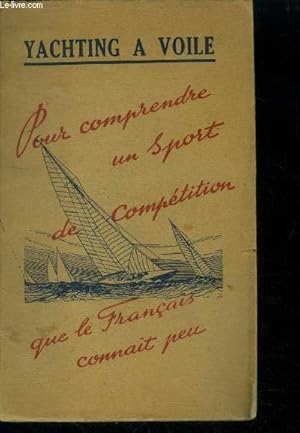 Imagen del vendedor de Yachting  voile. Pour comprendre un sport de comptition que le Franais connat peu a la venta por Le-Livre