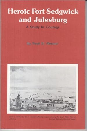 Bild des Verkufers fr Heroic Fort Sedgwick and Julesburg. A study in courage. - signed by the author ! zum Verkauf von Antiquariat Carl Wegner