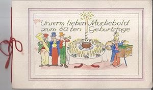 Imagen del vendedor de Unserm lieben Muckebold zum 80. ten Geburtstage. a la venta por Antiquariat Carl Wegner