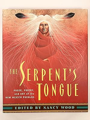 The Serpent's Tongue Prose, Poetry and Art of the New Mexico Pueblos