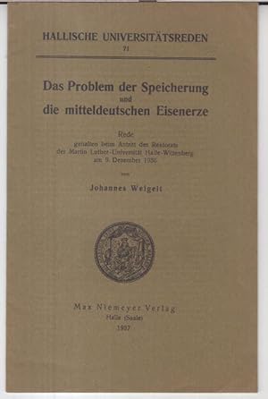 Seller image for Das Problem der Speicherung und die mitteldeutschen Eisenerze. Rede, gehalten beim Antritt des Rektorats der Martin Luther-Universitt Halle-Wittenberg am 9. Dezember 1936 ( = Hallische Universittsreden, 71 ). - for sale by Antiquariat Carl Wegner