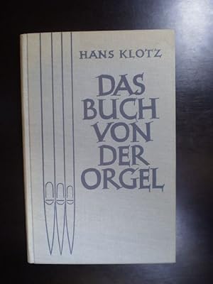 Das Buch von der Orgel. Über Wesen und Aufbau des Orgelwerkes, Orgelpflege und Orgelspiel
