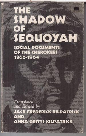 Bild des Verkufers fr The shadow of Sequoyah. Social documents of the Cherokees, 1862 - 1964. zum Verkauf von Antiquariat Carl Wegner