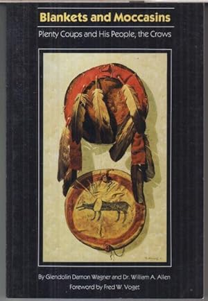 Bild des Verkufers fr Blankets and moccasins. Plenty coups and his people, the Crows. - Reprint of the edition 1933. - zum Verkauf von Antiquariat Carl Wegner
