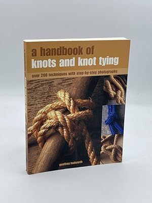 Imagen del vendedor de A Handbook of Knots and Knot Tying A Practical Guide to over 200 Tying Techniques, Comprehensively Illustrated in over 1200 Step-By-Step Photographs a la venta por True Oak Books