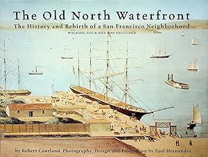 Seller image for The Old North Waterfront: The History and Rebirth of a San Francisco Neighborhood for sale by Epilonian Books