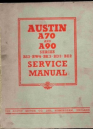 Austin A70 and A90 Series BS3 BW4 BK3 BD3 BE2 Service Manual. April 1953. Publication No. 802C