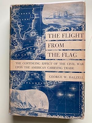 Seller image for The Flight From the Flag: The Continuing Effect of the Civl War Upon the American Carrying Trade (First Edition) for sale by M.S.  Books