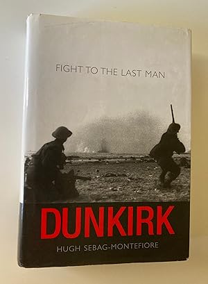 Seller image for Dunkirk: Fight to the Last Man for sale by M.S.  Books