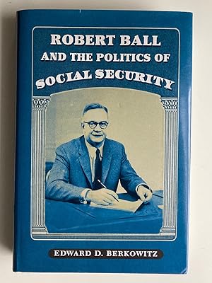 Immagine del venditore per Robert Ball and the Politics of Social Security (Inscribed First Edition) venduto da M.S.  Books