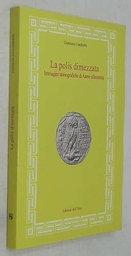 Seller image for La Polis Dimezzata: Immagini Storiografiche di Atene Ellenistica for sale by Powell's Bookstores Chicago, ABAA
