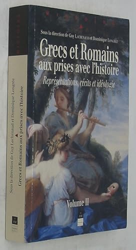 Grecs et Romains aux Prises avec l'Histoire: Representations, Recits et Ideologie, Volume II (His...
