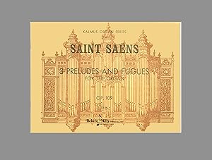 Immagine del venditore per Camille Saint Sans, 3 Preludes and Fugues for the Organ, OP. 109 , Kalmus Organ Series, Issued by Belwin Mills Publishing Co. Circa 1970. OP venduto da Brothertown Books