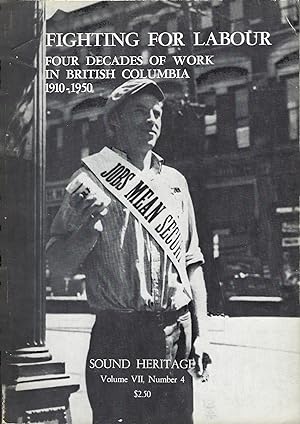 Seller image for Fighting for Labour: Four Decades of Work in British Columbia 1910-1950 [Sound Heritage Volume VII, No. 4] for sale by Purpora Books
