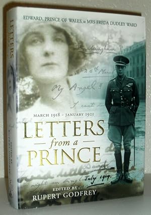 Letters From a Prince - Edward, Prince of Wales to Mrs Freda Dudley Ward, March 1918-January 1921
