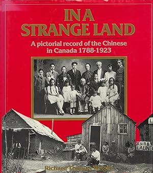 In a Strange Land: a Pictorial Record of the Chinese in Canada 1788-1923
