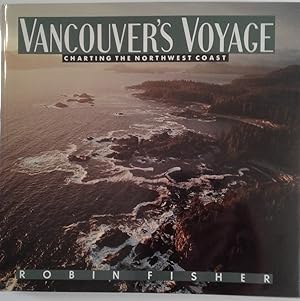 Seller image for Vancouver's Voyage: Charting the Northwest Coast, 1791-1795 for sale by Purpora Books