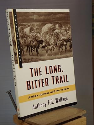 Immagine del venditore per The Long, Bitter Trail: Andrew Jackson and the Indians (Hill and Wang Critical Issues) venduto da Henniker Book Farm and Gifts
