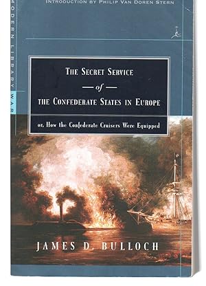 The Secret Service of the Confederate States in Europe: or, How the Confederate Cruisers Were Equ...