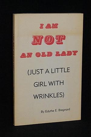 Bild des Verkufers fr I am NOT An Old Lady (Just a Little Girl With Wrinkles) zum Verkauf von Books by White/Walnut Valley Books