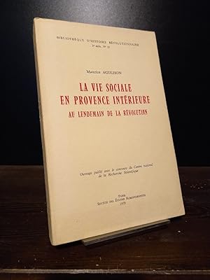 La vie sociale en Provence intérieure au lendemain de la Révolution. [Par Maurice Agulhon]. (= Bi...