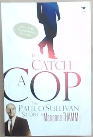 Seller image for To Catch a Cop: The Paul O'Sullivan Story for sale by Chapter 1