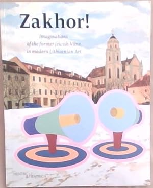 Bild des Verkufers fr Zakhor!: Imaginations of the former Jewish Vilne in modern Lithuanian Art zum Verkauf von Chapter 1