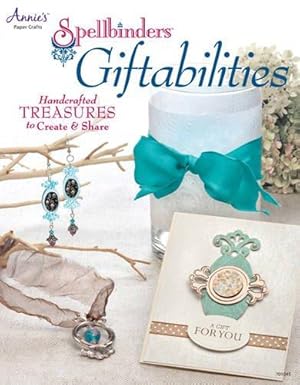 Bild des Verkufers fr Spellbinders Giftabilities: Hand-crafted Treasures to Create & Share (Annie's Attic: Paper Crafts) zum Verkauf von WeBuyBooks