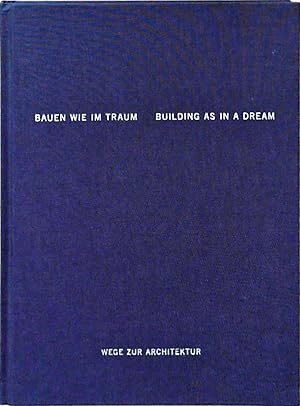 Bild des Verkufers fr Bauen Wie Im Traum / Building as in a Dream - Wege zur Architektur zum Verkauf von Berliner Bchertisch eG