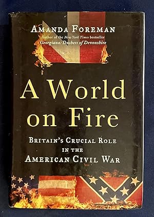 Image du vendeur pour A WORLD ON FIRE; Britain's Crucial Role in the American Civil War mis en vente par Borg Antiquarian