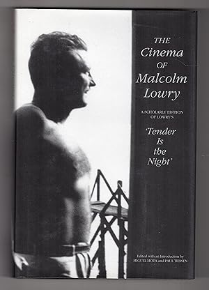 Imagen del vendedor de THE CINEMA OF MALCOLM LOWRY: A Scholarly Edition of Lowry's "Tender is the Night" a la venta por BOOKFELLOWS Fine Books, ABAA