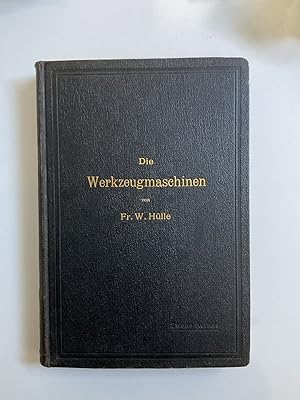 Die Werkzeugmaschinen Und Ihre Konstruktionselemente (1908) Ein Lehrbuch zur Einführung in den We...