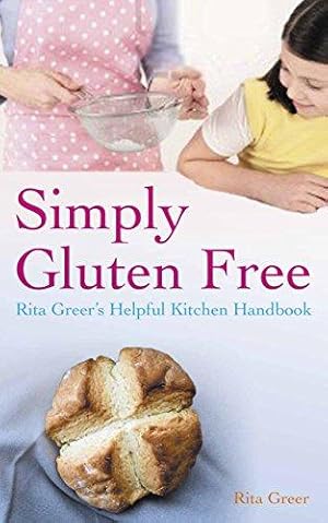 Bild des Verkufers fr Simply Gluten Free: Rita Greer's Helpful Kitchen Handbook zum Verkauf von WeBuyBooks