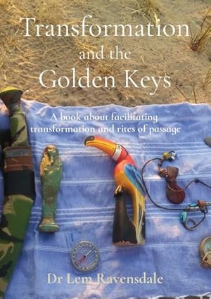 Seller image for Transformation and the Golden Keys : A book about facilitating transformation and rites of passage for sale by AHA-BUCH GmbH