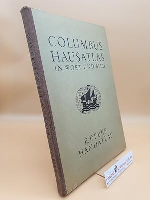 Columbus Hausatlas in Wort und Bild : E. Debes Handatlas / Neubearb. d. Kartenteils: Karlheinz Wa...