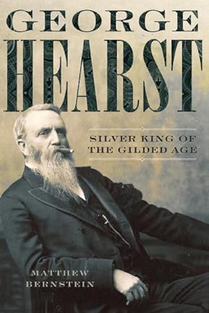 Bild des Verkufers fr George Hearst : Silver King of the Gilded Age zum Verkauf von AHA-BUCH GmbH