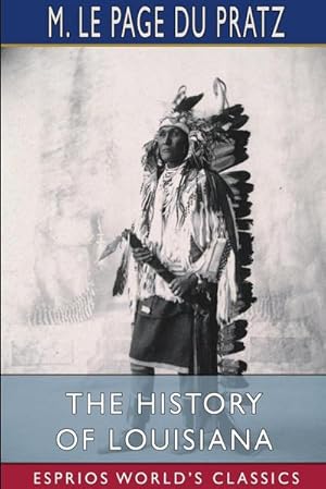 Imagen del vendedor de The History of Louisiana (Esprios Classics) : or of the Western Parts of Virginia and Carolina a la venta por AHA-BUCH GmbH