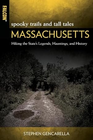 Seller image for Spooky Trails and Tall Tales Massachusetts : Hiking the State's Legends, Hauntings, and History for sale by AHA-BUCH GmbH