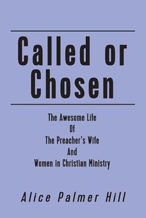 Seller image for Called or Chosen : The Awesome Life of the Preacher's wife and women fulfilling God's for sale by AHA-BUCH GmbH