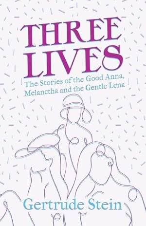 Immagine del venditore per Three Lives - The Stories of the Good Anna, Melanctha and the Gentle Lena;With an Introduction by Sherwood Anderson venduto da AHA-BUCH GmbH