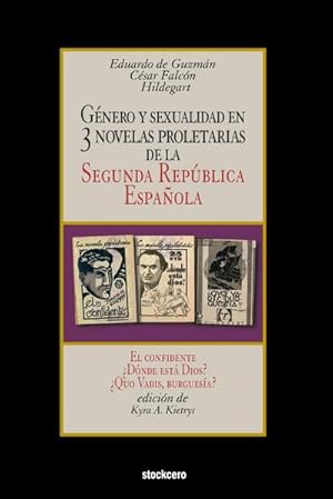 Seller image for Gnero y sexualidad en tres novelas proletarias de la Segunda Repblica Espaola : El confidente - Dnde est Dios? - Quo Vadis, burguesa? for sale by AHA-BUCH GmbH