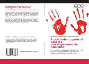 Seller image for Procedimiento pericial para las investigaciones del homicidio : Los procedimientos periciales son de vital importancia para el esclarecimiento oportuno de los hechos delictivos for sale by AHA-BUCH GmbH