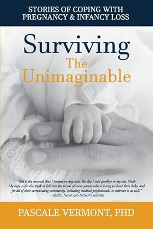 Imagen del vendedor de Surviving the Unimaginable : Stories of Coping with Pregnancy & Infancy Loss a la venta por AHA-BUCH GmbH