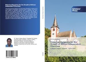 Seller image for Historical Dynamics for the Growth of African Independent Churches : in Mbeya Region, Tanzania, 1920s-2000 for sale by AHA-BUCH GmbH